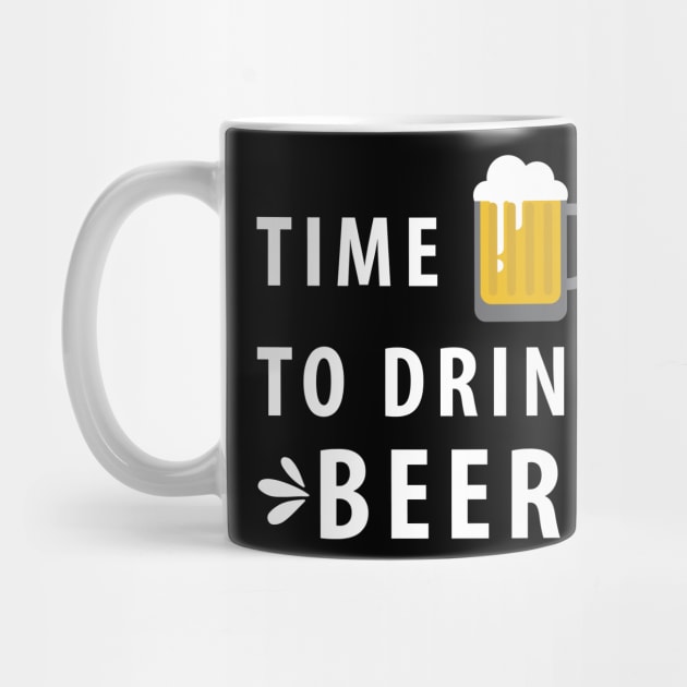 Time To Drink Beer by HelloShirt Design